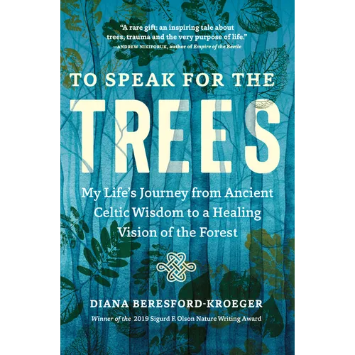 To Speak for the Trees: My Life's Journey from Ancient Celtic Wisdom to a Healing Vision of the Forest - Paperback