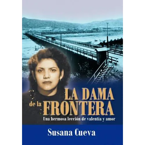 La Dama de La Frontera: Una Hermosa Lecci N de Valent A Y Amor - Hardcover