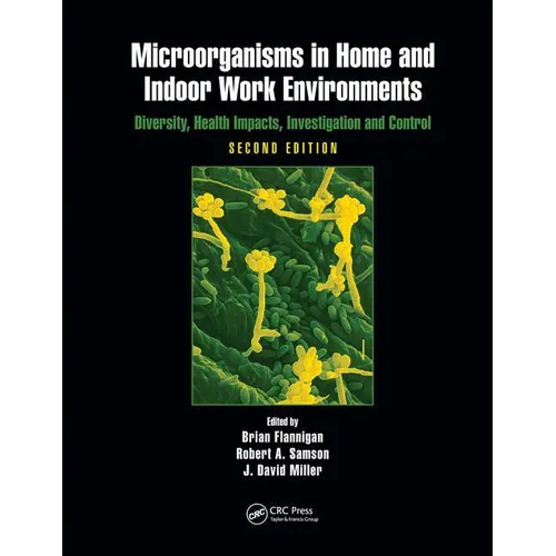 Microorganisms in Home and Indoor Work Environments: Diversity, Health Impacts, Investigation and Control, Second Edition - Paperback
