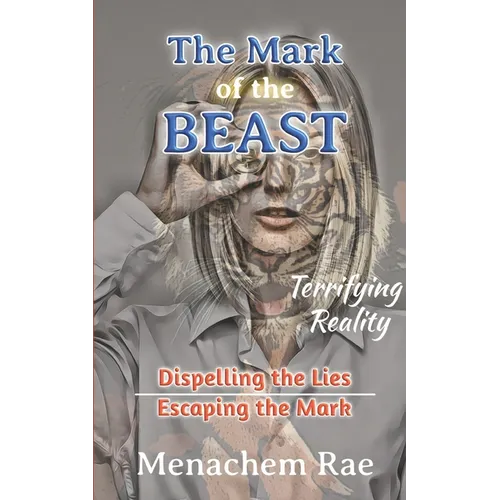 The Mark of the Beast: Dispelling the Lies & Escaping the Mark - Paperback