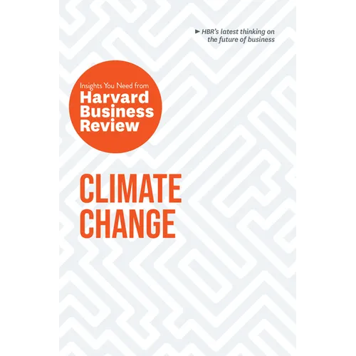 Climate Change: The Insights You Need from Harvard Business Review - Hardcover