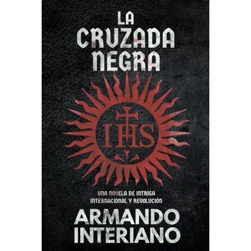 La Cruzada Negra: Una Novela de Intriga Internacional y Revolución - Paperback