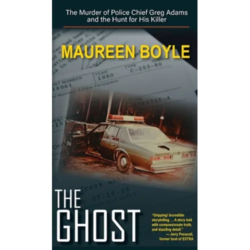 The Ghost: The Murder of Police Chief Greg Adams and the Hunt for His Killer - Hardcover