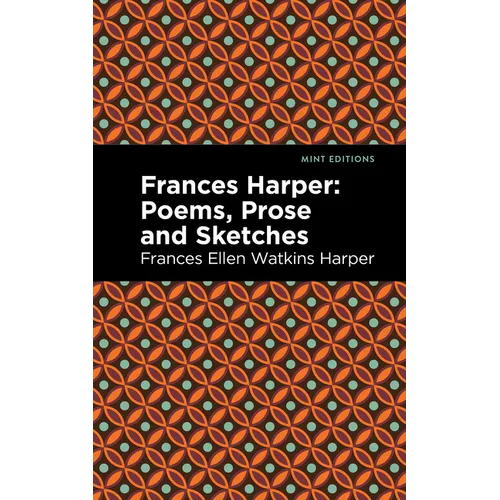 Frances Harper: Poems, Prose and Sketches - Paperback