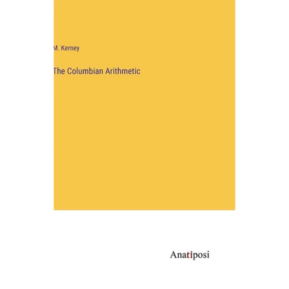 The Columbian Arithmetic - Hardcover