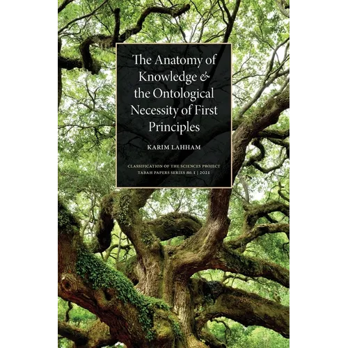 The Anatomy of Knowledge and the Ontological Necessity of First Principles - Paperback