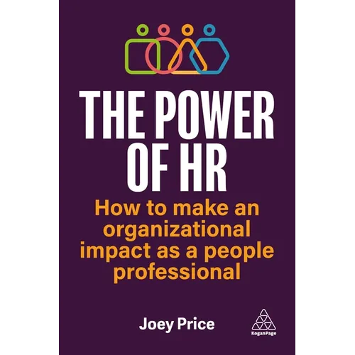 The Power of HR: How to Make an Organizational Impact as a People Professional - Hardcover