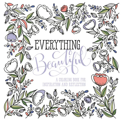 Everything Beautiful: A Coloring Book for Reflection and Inspiration - Paperback