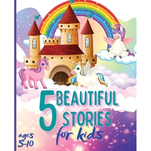 5 Beautiful Stories for Kids Ages 5-10: Colourful Illustrated Stories, Bedtime Children Story Book, Story Book for Boys and Girls - Paperback