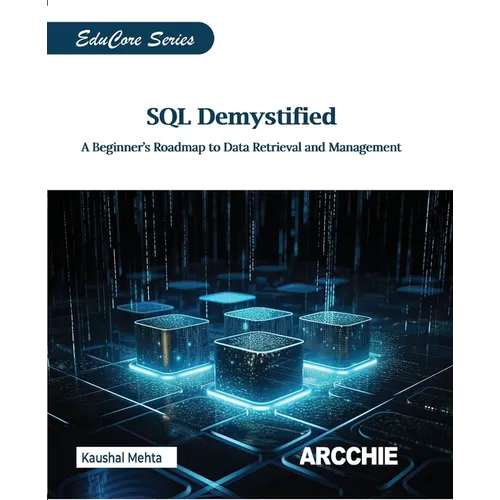 SQL Demystified: A Beginner's Roadmap to Data Retrieval and Management - Paperback