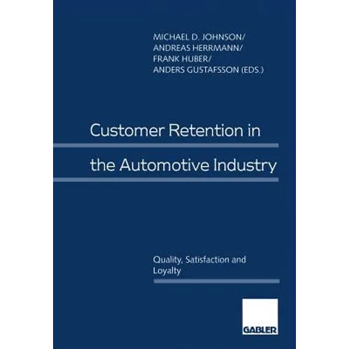 Customer Retention in the Automotive Industry: Quality, Satisfaction and Loyalty - Paperback