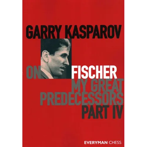 Garry Kasparov on Fischer - My Great Predecessors Part 4 - Paperback