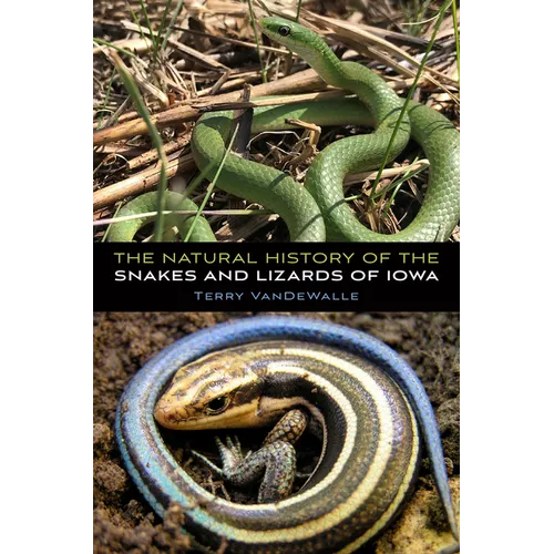 The Natural History of the Snakes and Lizards of Iowa - Paperback