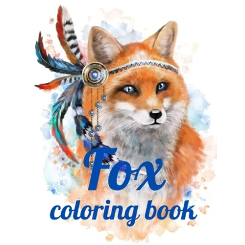 Fox coloring book: Adult Coloring Book of 35 Stress Relief Fox Designs to Help You Relax and Unwind Plants and Wildlife for Stress Relief - Paperback