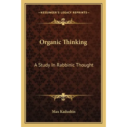 Organic Thinking: A Study In Rabbinic Thought - Paperback