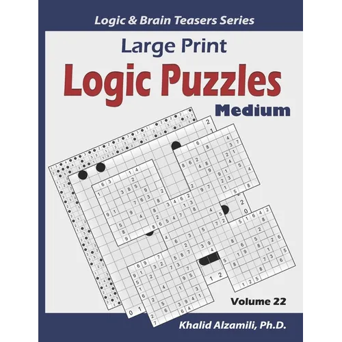 Large Print Logic Puzzles: 100 Medium Variety Puzzles (Kakuro, Samurai Sudoku, Battleships, Hakyuu, Minesweeper, Hitori, Samurai Jigsaw Sudoku, Fillom - Paperback