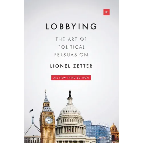 Lobbying: The Art of Political Persuasion (Revised) - Paperback