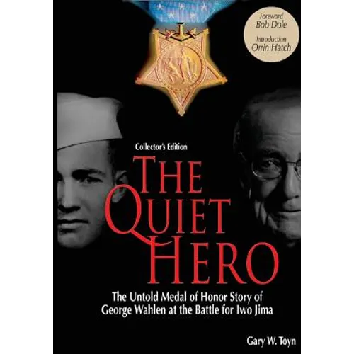 The Quiet Hero (Collectors Edition): The Untold Medal of Honor Story of George E. Wahlen at the Battle for Iwo Jima - Paperback