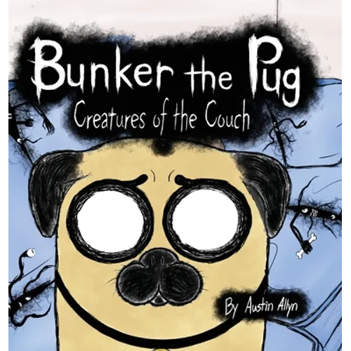 Bunker the Pug: Creatures of the Couch - Hardcover