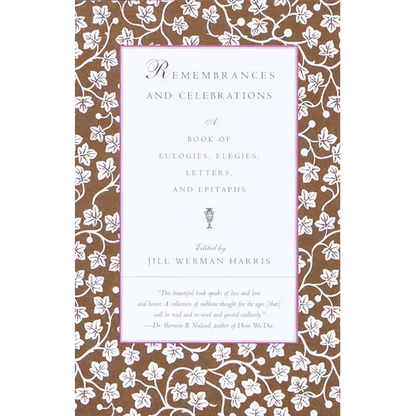 Remembrances and Celebrations: A Book of Eulogies, Elegies, Letters, and Epitaphs - Paperback