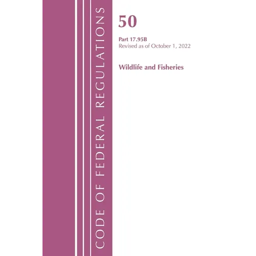 Code of Federal Regulations, Title 50 Wildlife and Fisheries 17.95(b), Revised as of October 1, 2022 - Paperback