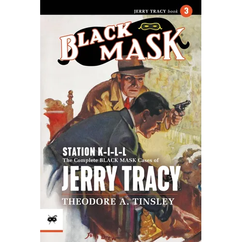 Station K-I-L-L: The Complete Black Mask Cases of Jerry Tracy, Volume 3 - Paperback