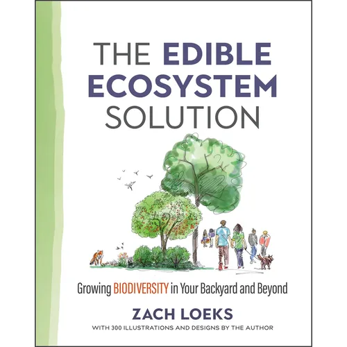 The Edible Ecosystem Solution: Growing Biodiversity in Your Backyard and Beyond - Paperback