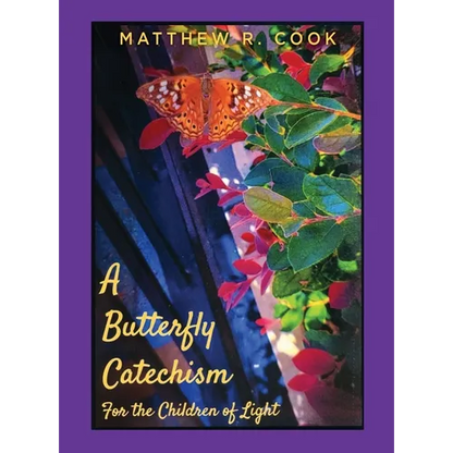 A Butterfly Catechism for the Children of Light - Hardcover