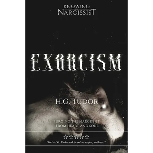 Exorcism: Purging the Narcissist From Heart and Soul - Paperback