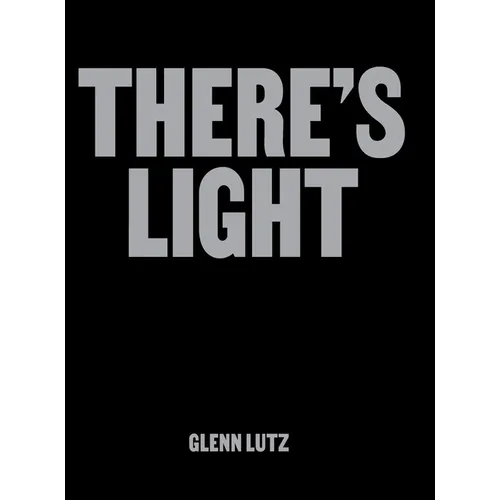 There's Light: Artworks & Conversations Examining Black Masculinity, Identity & Mental Well-being - Hardcover