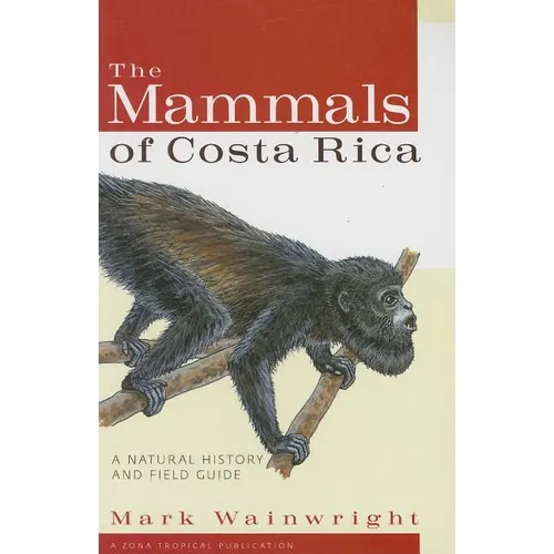 The Mammals of Costa Rica: A Natural History and Field Guide - Paperback