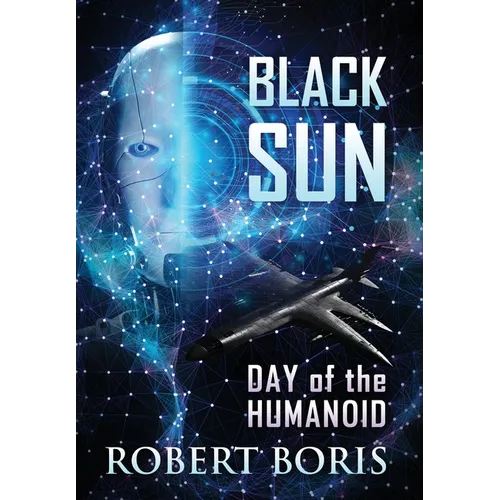 Black Sun: Day of the Humanoid - Hardcover