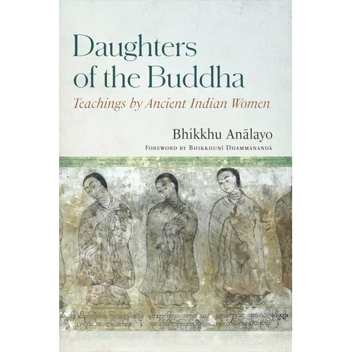Daughters of the Buddha: Teachings by Ancient Indian Women - Hardcover