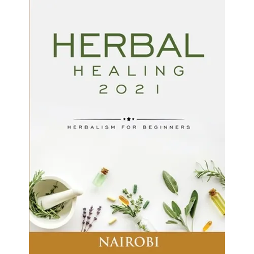 Herbal Healing: Herbalism for Beginners - Paperback