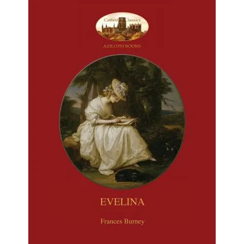 Evelina: with introduction by Austin Dobson, and Hugh Thomson's 81 classic illustrations (Aziloth Books) - Paperback