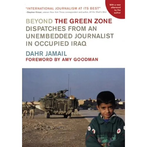 Beyond the Green Zone: Dispatches from an Unembedded Journalist in Occupied Iraq - Paperback