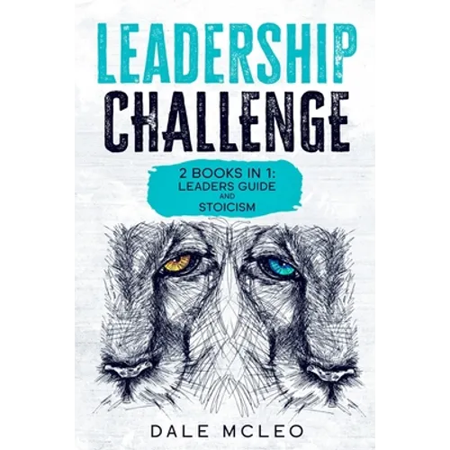 Leadership Challenge: 2 BOOKS IN 1: LEADERS GUIDE and STOICISM - Paperback