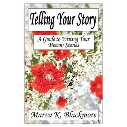 Telling Your Story: A Guide to Writing Your Memoir Stories - Paperback