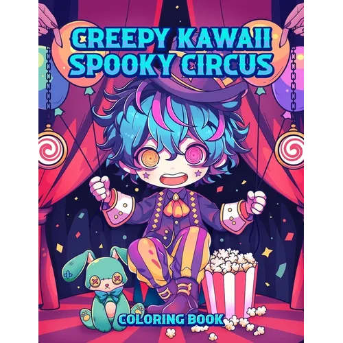 Creepy Kawaii Spooky Circus Coloring Book: Pastel Goth Cute and Creepy Coloring Pages for Adults - Paperback