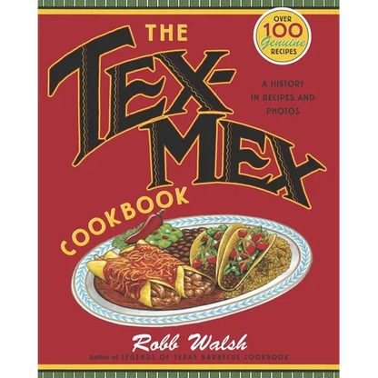 The Tex-Mex Cookbook: A History in Recipes and Photos - Paperback