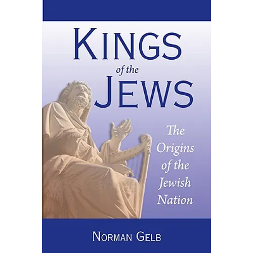 Kings of the Jews: The Origins of the Jewish Nation - Paperback