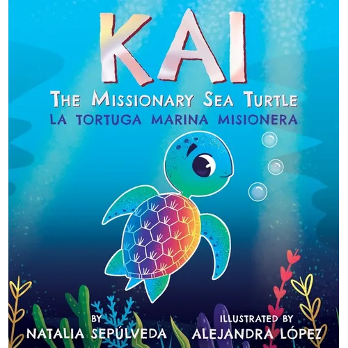 Kai The Missionary Sea Turtle Kai la tortuga marina misionera - Hardcover