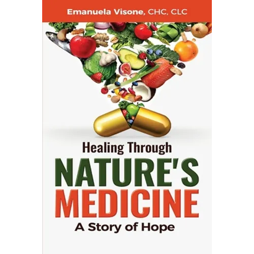 Healing Through Nature's Medicine, A Story of Hope - Paperback