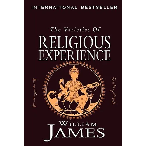 The Varieties of Religious Experience: A Study in Human Nature - Paperback