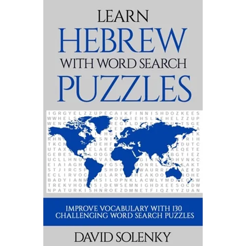 Learn Hebrew with Word Search Puzzles: Learn Hebrew Language Vocabulary with Challenging Word Find Puzzles for All Ages - Paperback