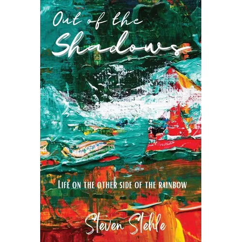 Out of the Shadows: Life on the Other Side of the Rainbow - Paperback