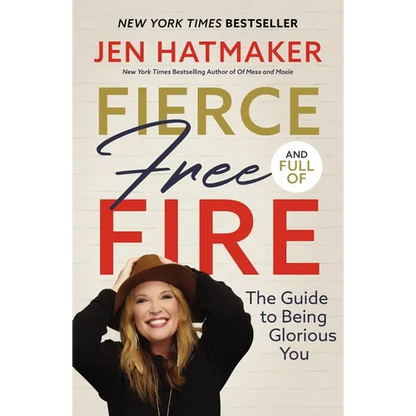 Fierce, Free, and Full of Fire: The Guide to Being Glorious You - Hardcover