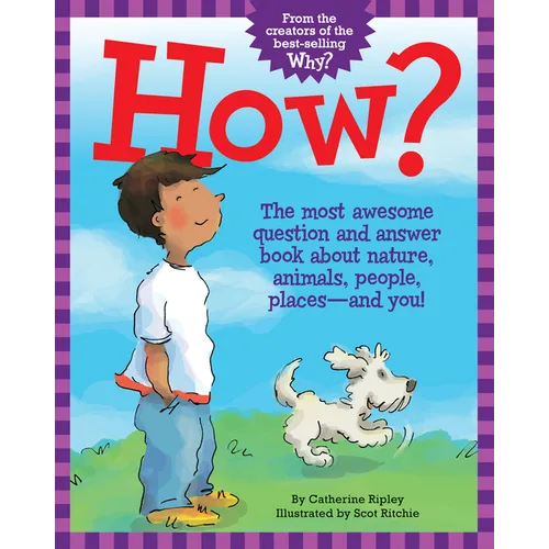 How?: The Most Awesome Question and Answer Book about Nature, Animals, People, Places--And You! - Paperback