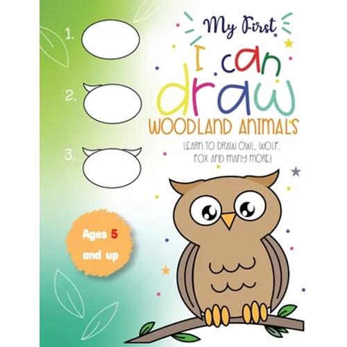 My First I can draw Woodland Animals Lear to draw owl, wolf, fox and many more! Ages 5 and up: Fun for boys and girls, PreK, Kindergarten - Paperback