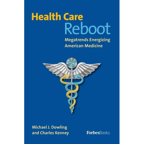 Health Care Reboot: Megatrends Energizing American Medicine - Hardcover